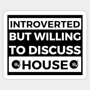 Introverted But Willing To Discuss House Music - Black And White Text Design Sticker